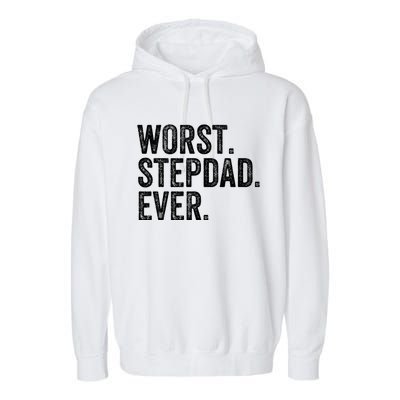 Worst Stepdad Ever Funny Dad Joke FatherS Day Cute Gift Garment-Dyed Fleece Hoodie