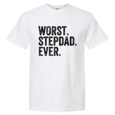 Worst Stepdad Ever Funny Dad Joke FatherS Day Cute Gift Garment-Dyed Heavyweight T-Shirt