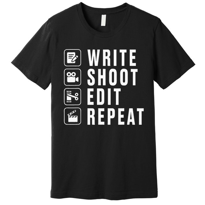 Write Shoot Edit Repeat Filmmaker Movie Director Filmmaking Premium T-Shirt