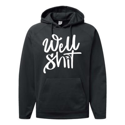 Well Shit Funny Meme Performance Fleece Hoodie