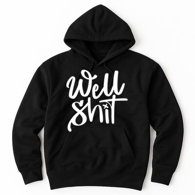 Well Shit Funny Meme Hoodie