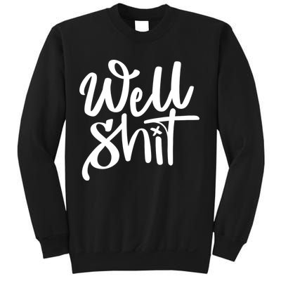 Well Shit Funny Meme Sweatshirt