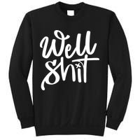 Well Shit Funny Meme Sweatshirt