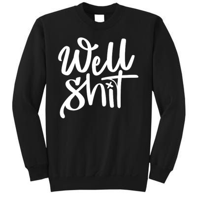 Well Shit Funny Meme Sweatshirt