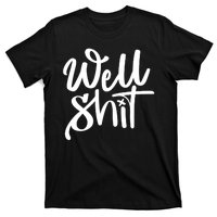 Well Shit Funny Meme T-Shirt