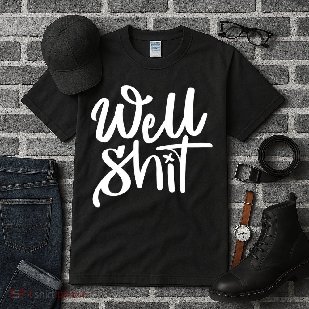 Well Shit Funny Meme Tall T-Shirt
