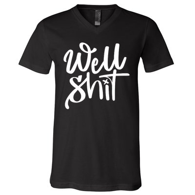 Well Shit Funny Meme V-Neck T-Shirt