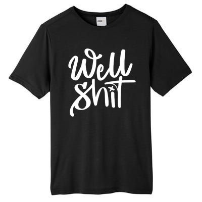 Well Shit Funny Meme Tall Fusion ChromaSoft Performance T-Shirt