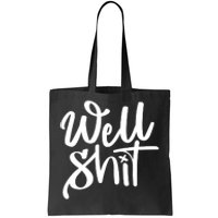 Well Shit Funny Meme Tote Bag