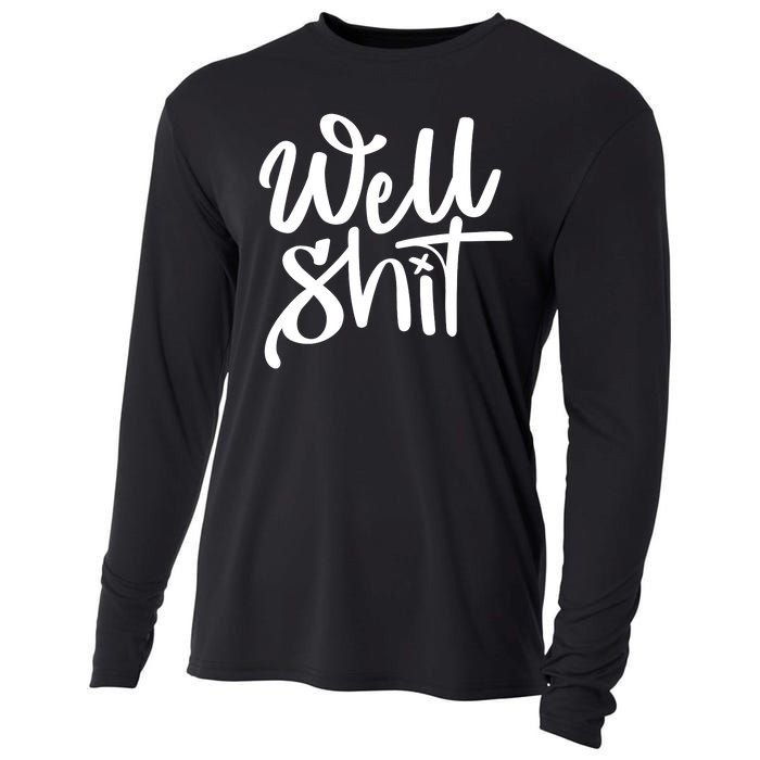 Well Shit Funny Meme Cooling Performance Long Sleeve Crew