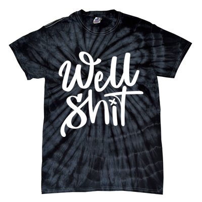 Well Shit Funny Meme Tie-Dye T-Shirt