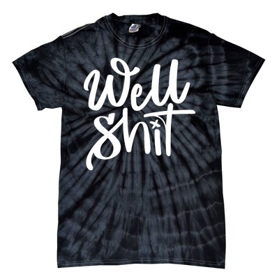 Well Shit Funny Meme Tie-Dye T-Shirt