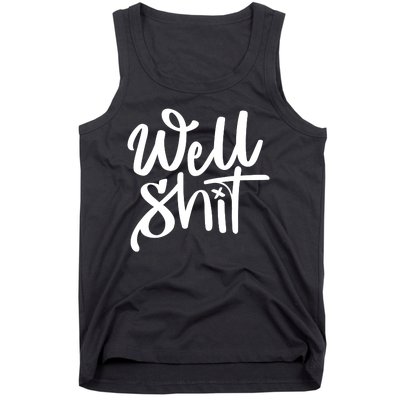 Well Shit Funny Meme Tank Top