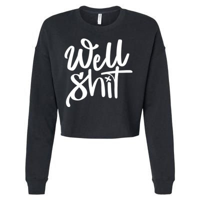 Well Shit Funny Meme Cropped Pullover Crew