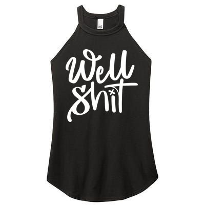 Well Shit Funny Meme Women's Perfect Tri Rocker Tank