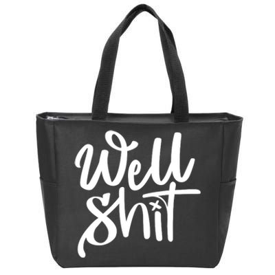 Well Shit Funny Meme Zip Tote Bag