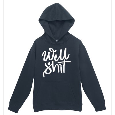 Well Shit Funny Meme Urban Pullover Hoodie