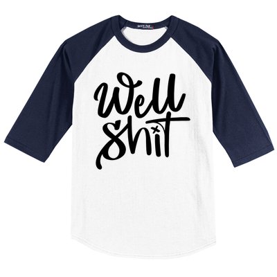 Well Shit Funny Meme Baseball Sleeve Shirt