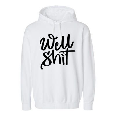 Well Shit Funny Meme Garment-Dyed Fleece Hoodie