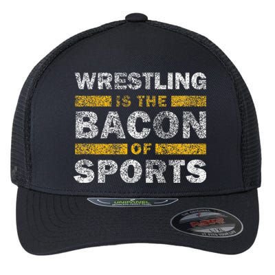 Wrestling Saying Funny Wrestling Is The Bacon Of Sports Flexfit Unipanel Trucker Cap