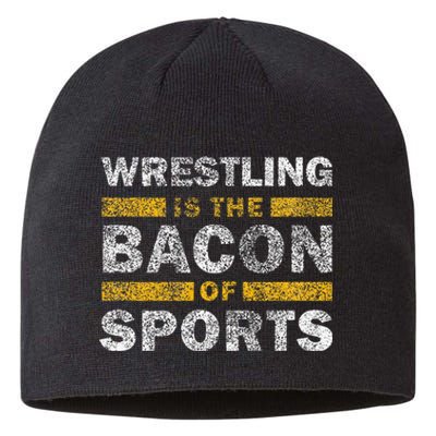 Wrestling Saying Funny Wrestling Is The Bacon Of Sports Sustainable Beanie