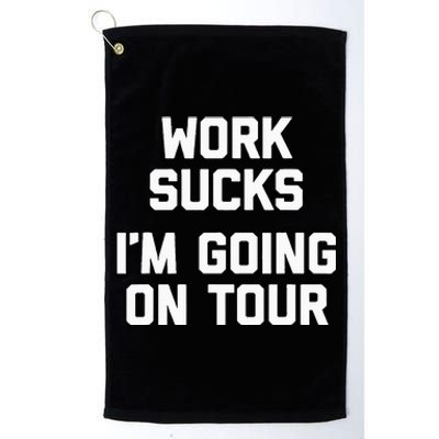 Work Sucks Funny Music Lover Musician Platinum Collection Golf Towel