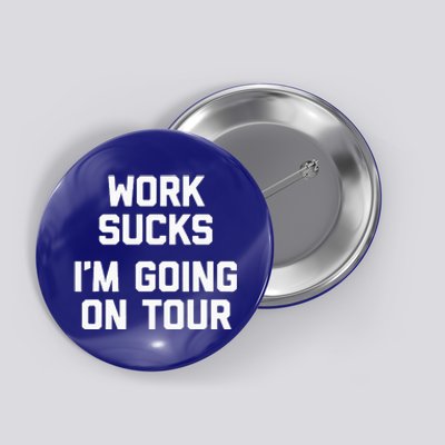 Work Sucks Funny Music Lover Musician Button