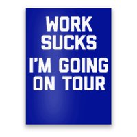 Work Sucks Funny Music Lover Musician Poster