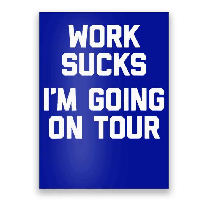 Work Sucks Funny Music Lover Musician Poster