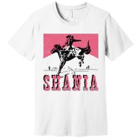 Western Shania First Name Punchy Cowboy Cowgirl Rodeo Style Premium T-Shirt