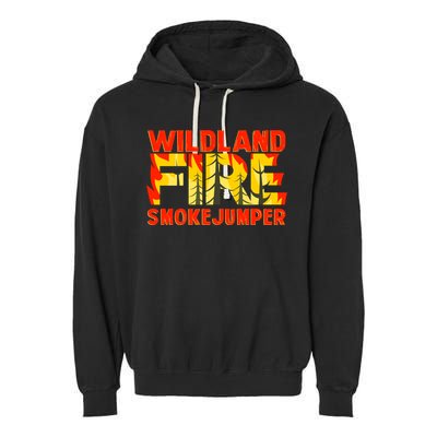 Wildland Smokejumper Fire Rescue Departt Firefighters Meaningful Gift Garment-Dyed Fleece Hoodie