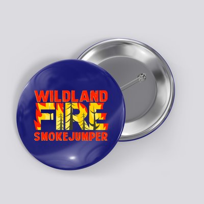 Wildland Smokejumper Fire Rescue Departt Firefighters Meaningful Gift Button