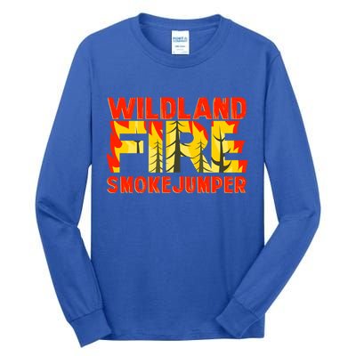Wildland Smokejumper Fire Rescue Departt Firefighters Meaningful Gift Tall Long Sleeve T-Shirt