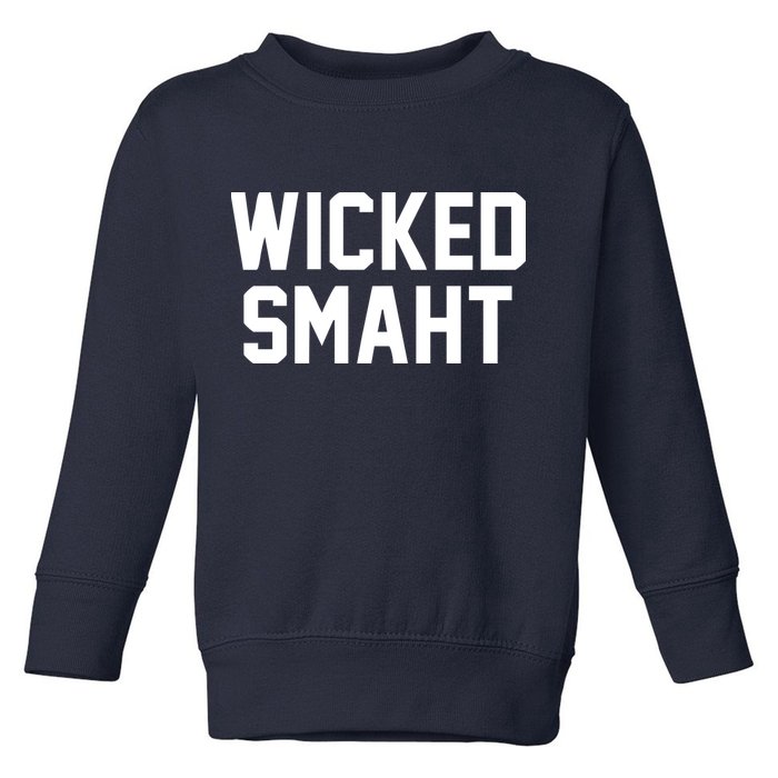 Wicked Smaht Funny Toddler Sweatshirt