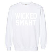 Wicked Smaht Funny Garment-Dyed Sweatshirt