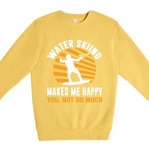 Water Skiing Funny Gift Sarcastic Water Skier Water Ski Lover Meaningful Gift Premium Crewneck Sweatshirt