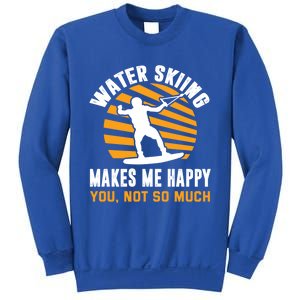 Water Skiing Funny Gift Sarcastic Water Skier Water Ski Lover Meaningful Gift Sweatshirt