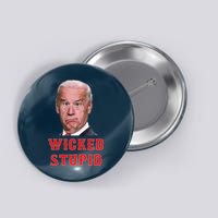 Wicked Stupid Funny Joe Biden Boston Button