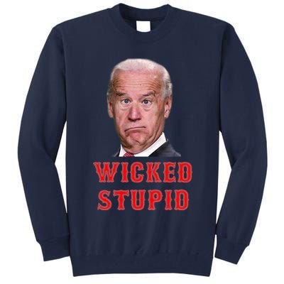 Wicked Stupid Funny Joe Biden Boston Tall Sweatshirt