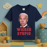 Wicked Stupid Funny Joe Biden Boston Toddler T-Shirt