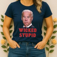 Wicked Stupid Funny Joe Biden Boston Womens T-Shirt