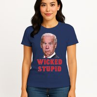Wicked Stupid Funny Joe Biden Boston Womens T-Shirt