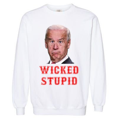 Wicked Stupid Funny Joe Biden Boston Garment-Dyed Sweatshirt