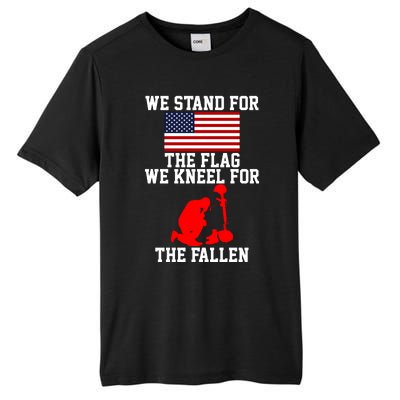 We Stand For The Flag We Kneel For The Fallen Tall Fusion ChromaSoft Performance T-Shirt