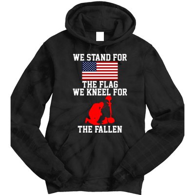 We Stand For The Flag We Kneel For The Fallen Tie Dye Hoodie