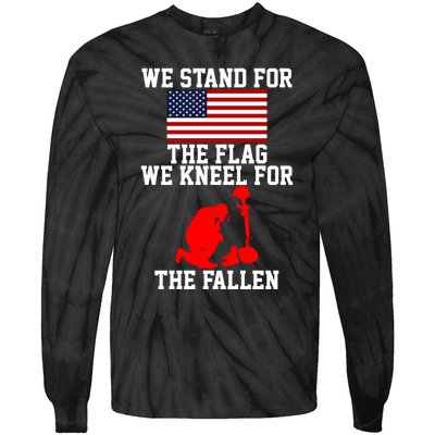 We Stand For The Flag We Kneel For The Fallen Tie-Dye Long Sleeve Shirt