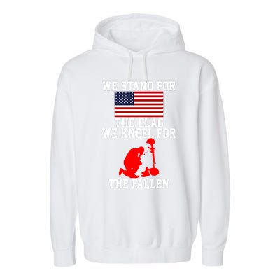 We Stand For The Flag We Kneel For The Fallen Garment-Dyed Fleece Hoodie