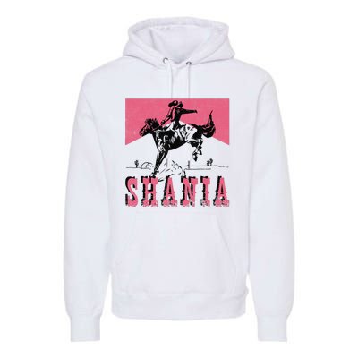 Western Shania First Name Punchy Cowboy Cowgirl Rodeo Style Premium Hoodie