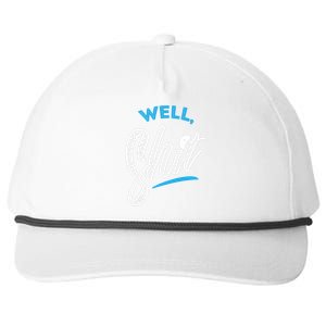 Well, Shit funny novelty Snapback Five-Panel Rope Hat