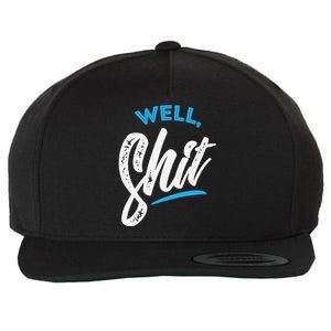 Well, Shit funny novelty Wool Snapback Cap